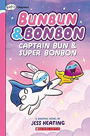 [9781338745924] BUNBUN & BONBON 3: CAPTAIN BUN & SUPER BONBON