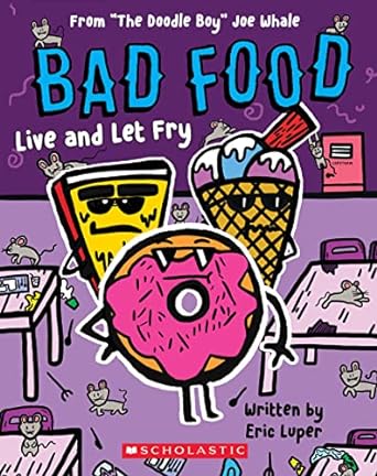[9781338859164] BAD FOOD 4: LIVE AND LET FRY