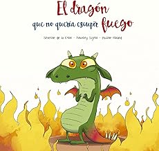 [9788491455493] DRAGÓN QUE NO QUERÍA ESCUPIR FUEGO, EL (PIC)