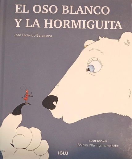 [9788418488139] EL OSO BLANCO Y LA HORMIGUITA