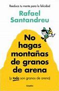 [9788425367250] NO HAGAS MONTAÑAS DE GRANOS DE ARENA (Y TODO SON GRANOS DE ARENA)