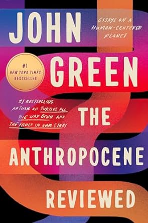 [9780525555247] THE ANTHROPOCENE REVIEWED: ESSAYS ON A HUMAN-CENTERED PLANET