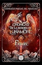[9788412421385] CRONICAS DE LA SEÑORA DE LUNAMORE: FENIX (2ª PARTE)