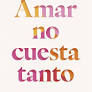 [9786287570443] AMAR NO CUESTA TANTO